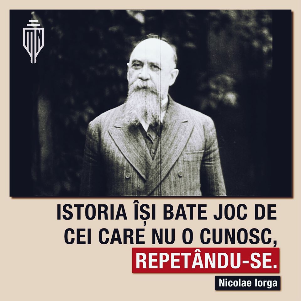 NICOLAE IORGA - ISTORIA SE REPETA SI ISI BATE JOC DE CEI CARE NU O CUNOSC